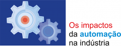 Os impactos na automação na eficiência industrial